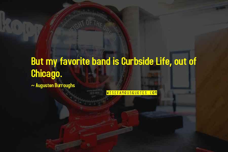 Killzone Visari Quotes By Augusten Burroughs: But my favorite band is Curbside Life, out Killzone Visari Quotes By Augusten Burroughs: But my favorite band is Curbside Life, out