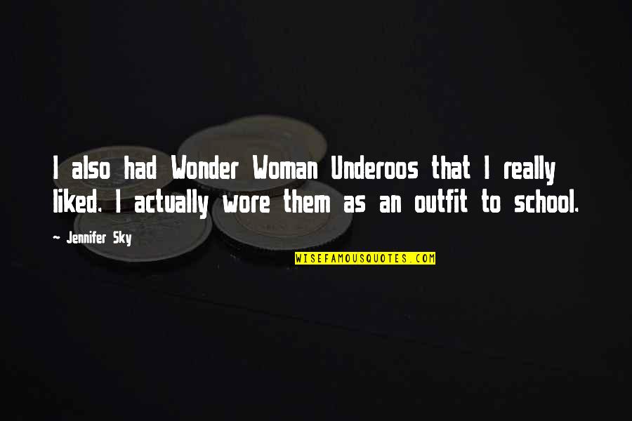 Kilmainham Gaol Quotes By Jennifer Sky: I also had Wonder Woman Underoos that I