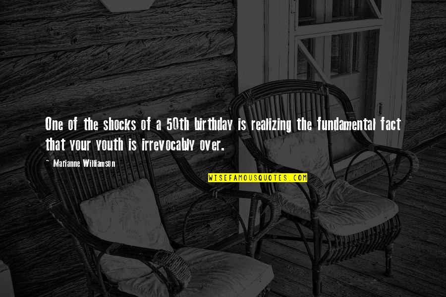 Kilmurry National School Quotes By Marianne Williamson: One of the shocks of a 50th birthday Kilmurry National School Quotes By Marianne Williamson: One of the shocks of a 50th birthday