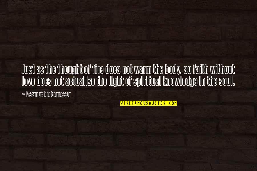 Kilnside Quotes By Maximus The Confessor: Just as the thought of fire does not