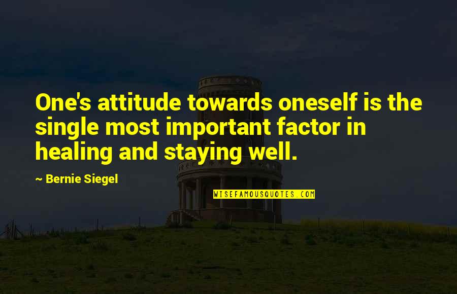 Kilo Kish Quotes By Bernie Siegel: One's attitude towards oneself is the single most