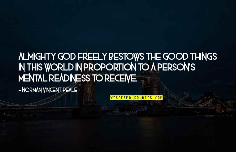 Kilocalories Quotes By Norman Vincent Peale: Almighty God freely bestows the good things in