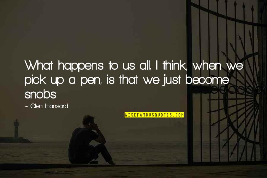 Kilogrammes Quotes By Glen Hansard: What happens to us all, I think, when