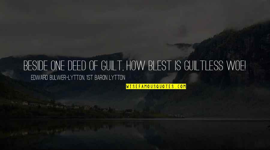 Kilong Ung Quotes By Edward Bulwer-Lytton, 1st Baron Lytton: Beside one deed of guilt, how blest is