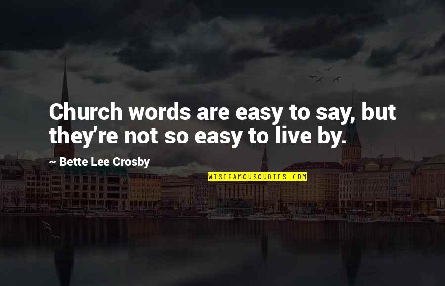 Kiloton Tactical Llc Quotes By Bette Lee Crosby: Church words are easy to say, but they're