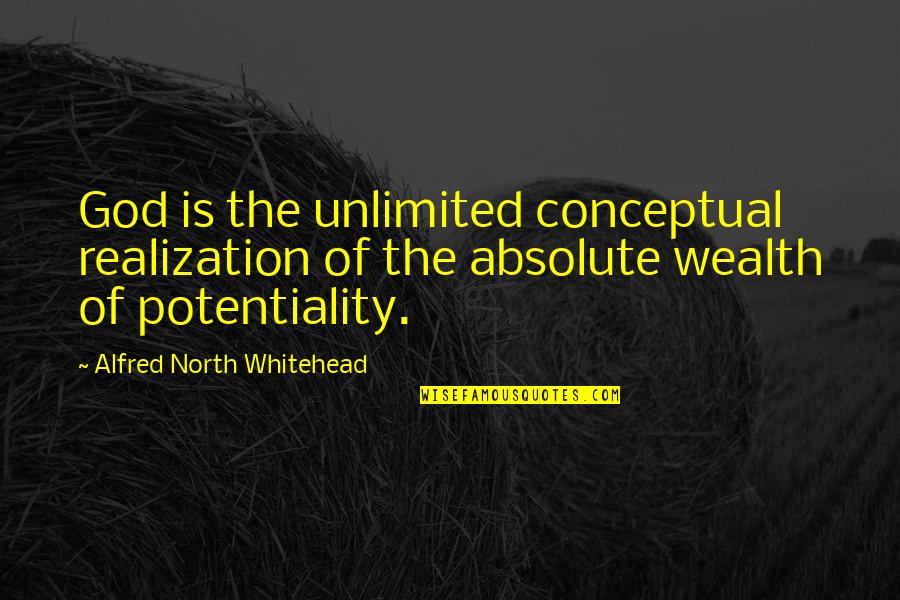 Kilowatts To Megawatts Quotes By Alfred North Whitehead: God is the unlimited conceptual realization of the Kilowatts To Megawatts Quotes By Alfred North Whitehead: God is the unlimited conceptual realization of the