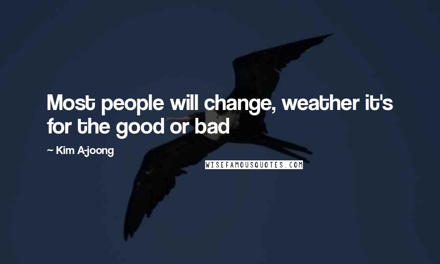 Kim A-joong quotes: Most people will change, weather it's for the good or bad