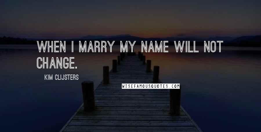 Kim Clijsters quotes: When I marry my name will not change.