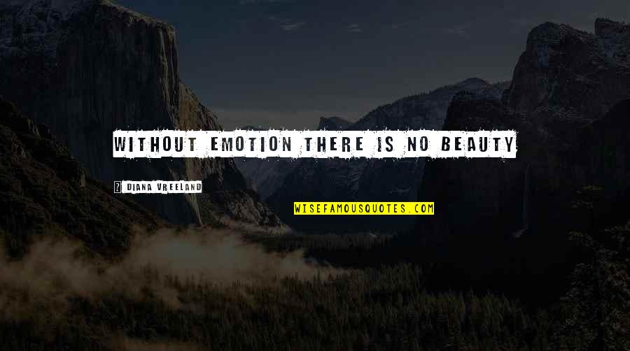 Kim Deal Quotes By Diana Vreeland: Without emotion there is no beauty