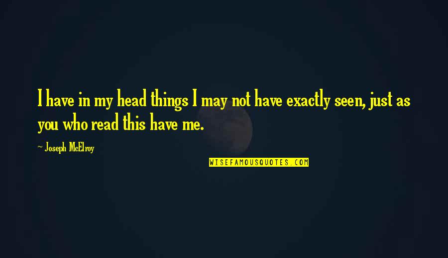 Kim Deal Quotes By Joseph McElroy: I have in my head things I may