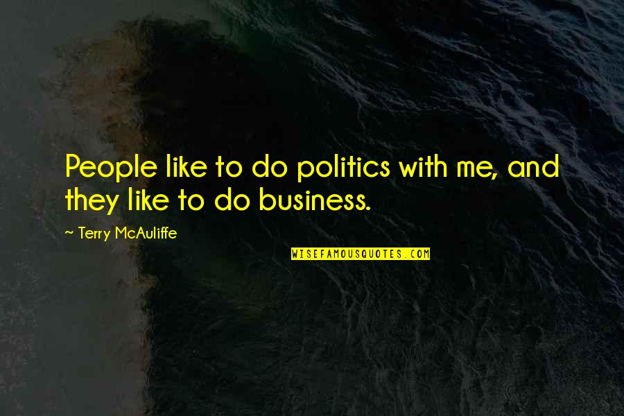 Kim Il Jong Quotes By Terry McAuliffe: People like to do politics with me, and