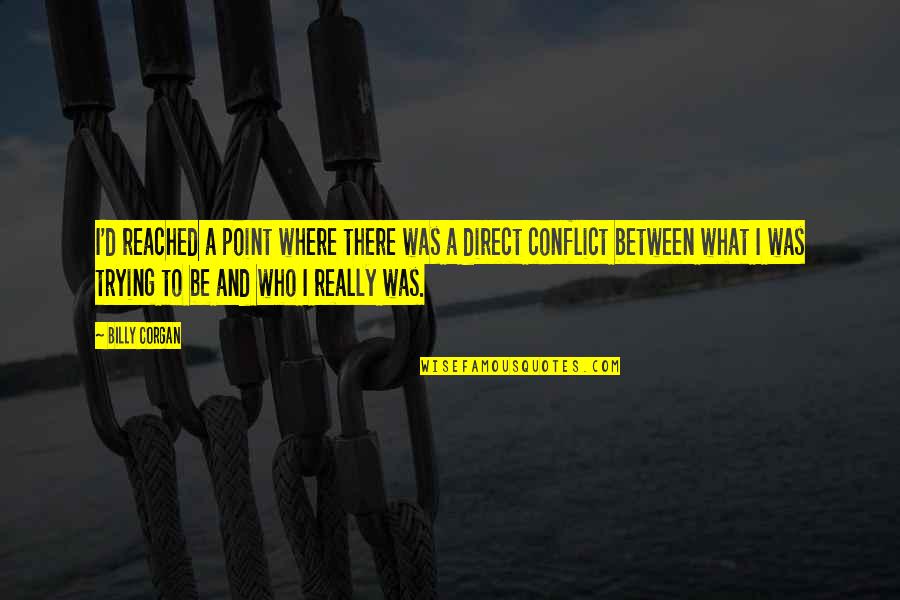 Kim Jaejoong Quotes By Billy Corgan: I'd reached a point where there was a Kim Jaejoong Quotes By Billy Corgan: I'd reached a point where there was a
