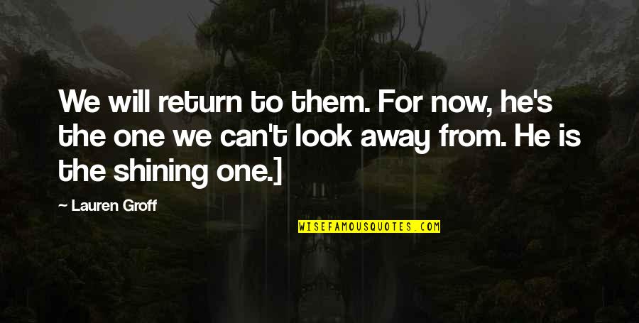Kim Jaejoong Quotes By Lauren Groff: We will return to them. For now, he's Kim Jaejoong Quotes By Lauren Groff: We will return to them. For now, he's