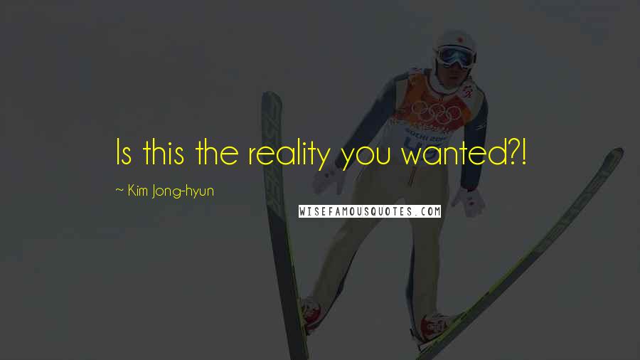 Kim Jong-hyun quotes: Is this the reality you wanted?!