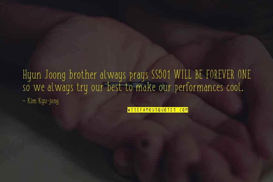 Kim Jong Quotes By Kim Kyu-jong: Hyun Joong brother always prays SS501 WILL BE