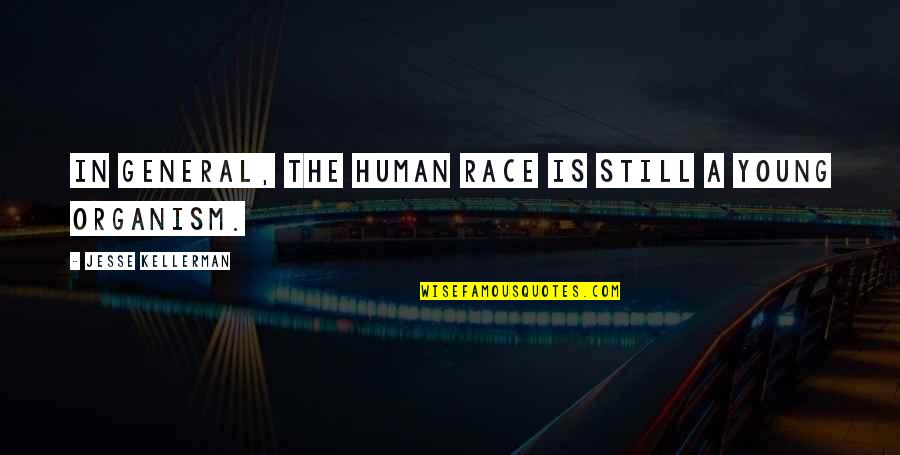 Kim Jongdae Quotes By Jesse Kellerman: In general, the human race is still a