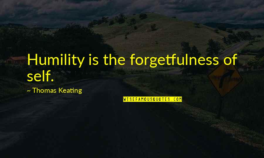 Kim Kyu Jong Quotes By Thomas Keating: Humility is the forgetfulness of self.