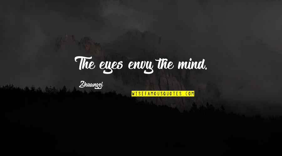 Kim Meeder Quotes By Zhuangzi: The eyes envy the mind.