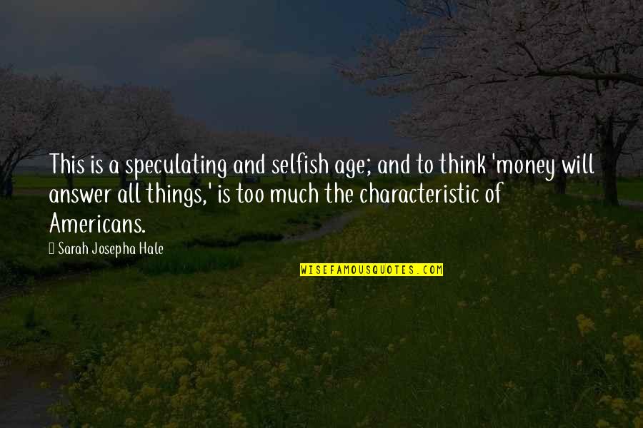 Kim Possible Famous Quotes By Sarah Josepha Hale: This is a speculating and selfish age; and Kim Possible Famous Quotes By Sarah Josepha Hale: This is a speculating and selfish age; and