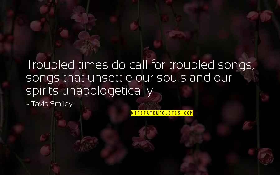 Kim Possible Famous Quotes By Tavis Smiley: Troubled times do call for troubled songs, songs