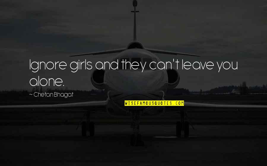 Kim Possible Love Quotes By Chetan Bhagat: Ignore girls and they can't leave you alone. Kim Possible Love Quotes By Chetan Bhagat: Ignore girls and they can't leave you alone.