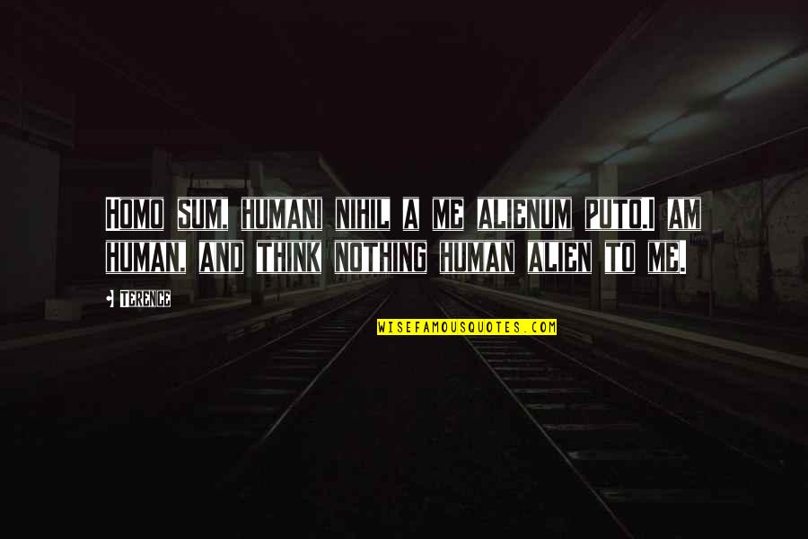 Kim Seng Quotes By Terence: Homo sum, humani nihil a me alienum puto.I