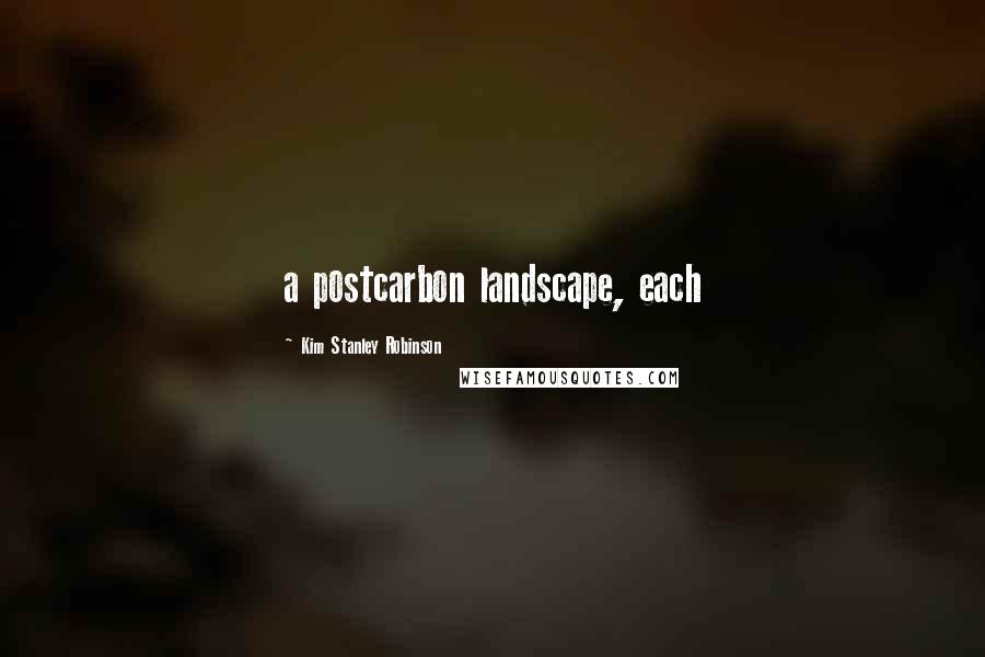 Kim Stanley Robinson quotes: a postcarbon landscape, each