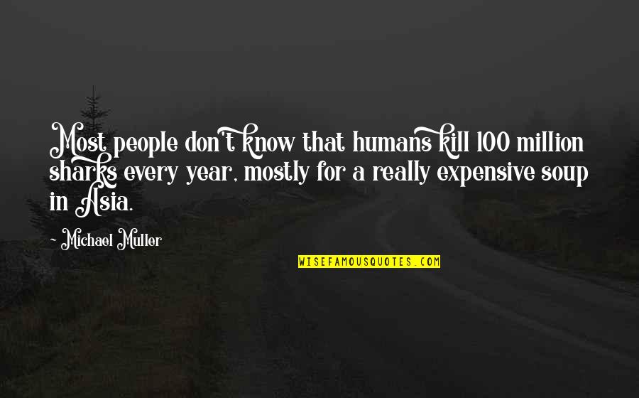 Kimai Magic Quotes By Michael Muller: Most people don't know that humans kill 100