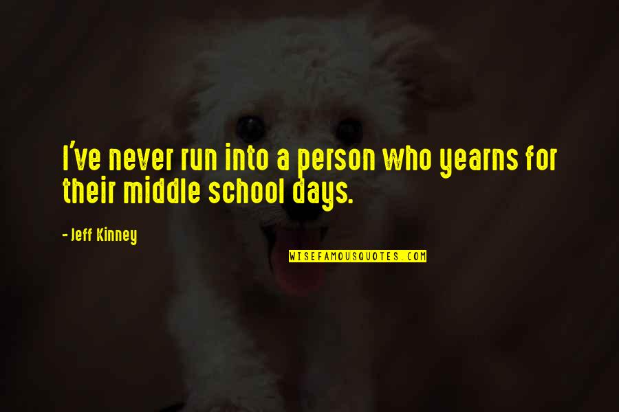 Kimara Targoff Quotes By Jeff Kinney: I've never run into a person who yearns