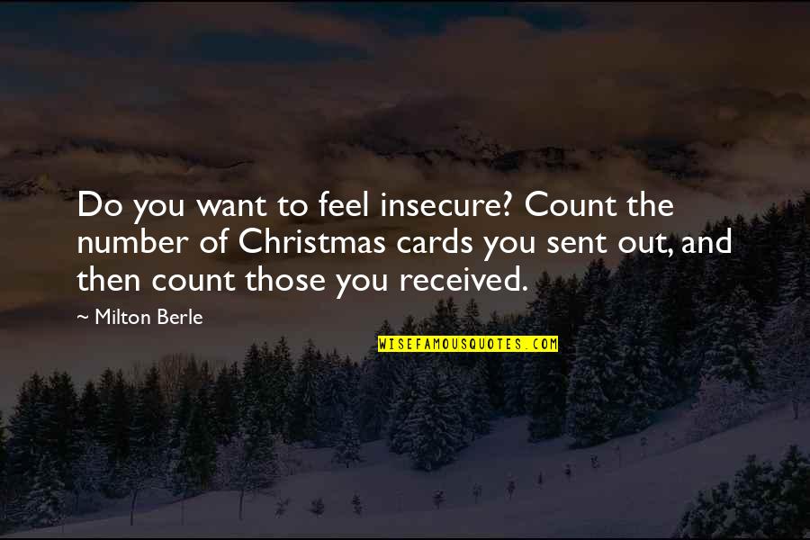 Kimara Targoff Quotes By Milton Berle: Do you want to feel insecure? Count the