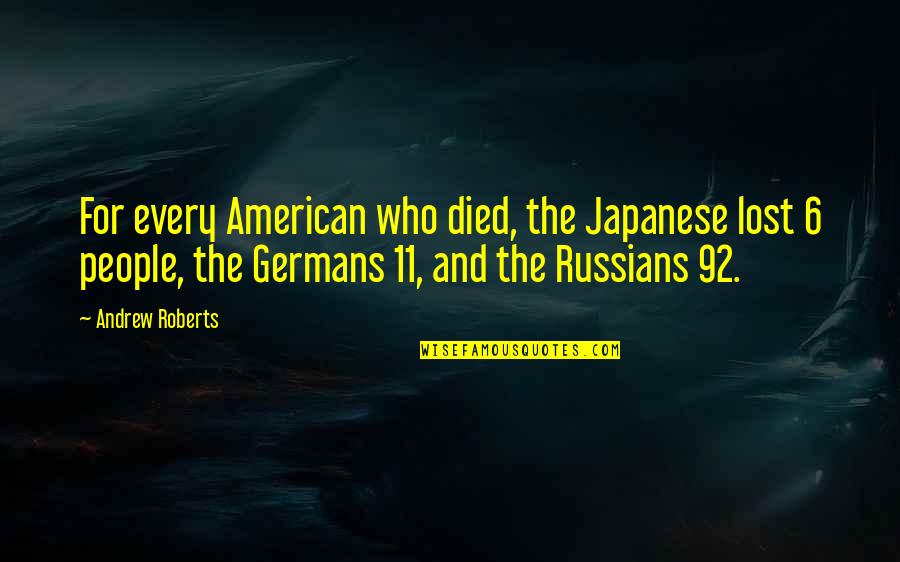 Kimaree Mcdonald Quotes By Andrew Roberts: For every American who died, the Japanese lost