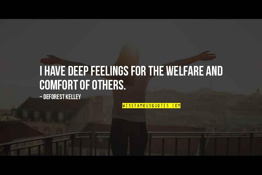 Kimaron Quotes By DeForest Kelley: I have deep feelings for the welfare and Kimaron Quotes By DeForest Kelley: I have deep feelings for the welfare and