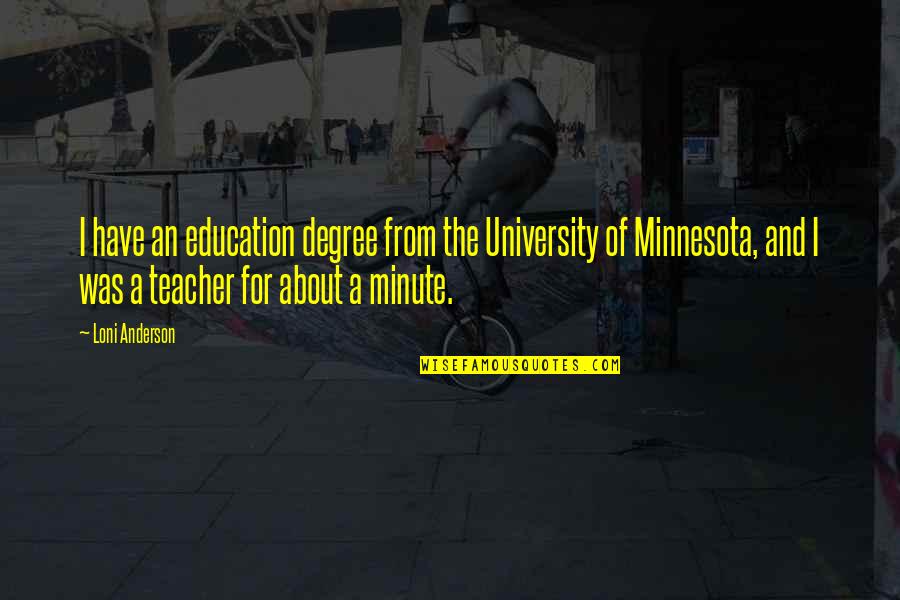 Kimber Master Quotes By Loni Anderson: I have an education degree from the University