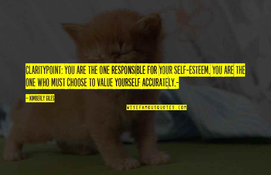 Kimberly Giles Quotes By Kimberly Giles: Claritypoint: You are the one responsible for your Kimberly Giles Quotes By Kimberly Giles: Claritypoint: You are the one responsible for your