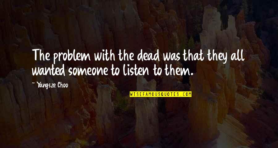 Kimberly Hahn Quotes By Yangsze Choo: The problem with the dead was that they