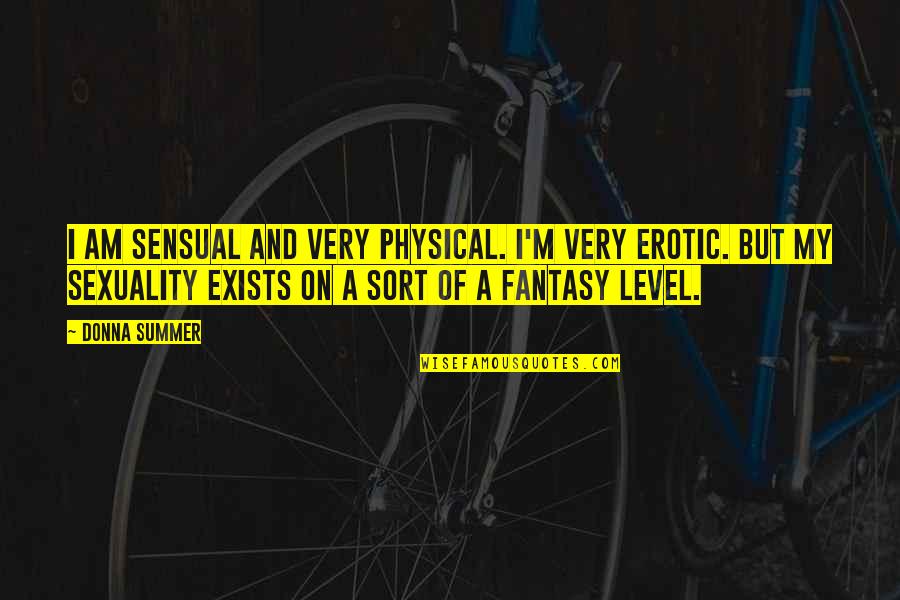 Kimberly Hollopeter Quotes By Donna Summer: I am sensual and very physical. I'm very Kimberly Hollopeter Quotes By Donna Summer: I am sensual and very physical. I'm very