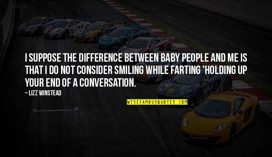 Kimberly Hollopeter Quotes By Lizz Winstead: I suppose the difference between baby people and Kimberly Hollopeter Quotes By Lizz Winstead: I suppose the difference between baby people and