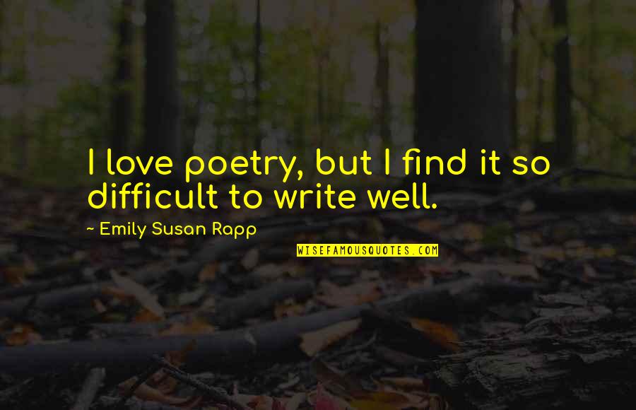 Kimberly Jones Quotes By Emily Susan Rapp: I love poetry, but I find it so Kimberly Jones Quotes By Emily Susan Rapp: I love poetry, but I find it so