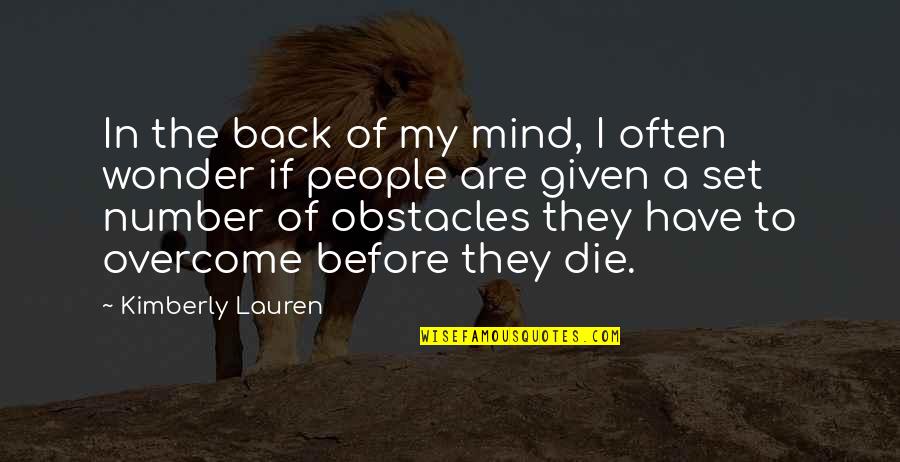 Kimberly Lauren Quotes By Kimberly Lauren: In the back of my mind, I often