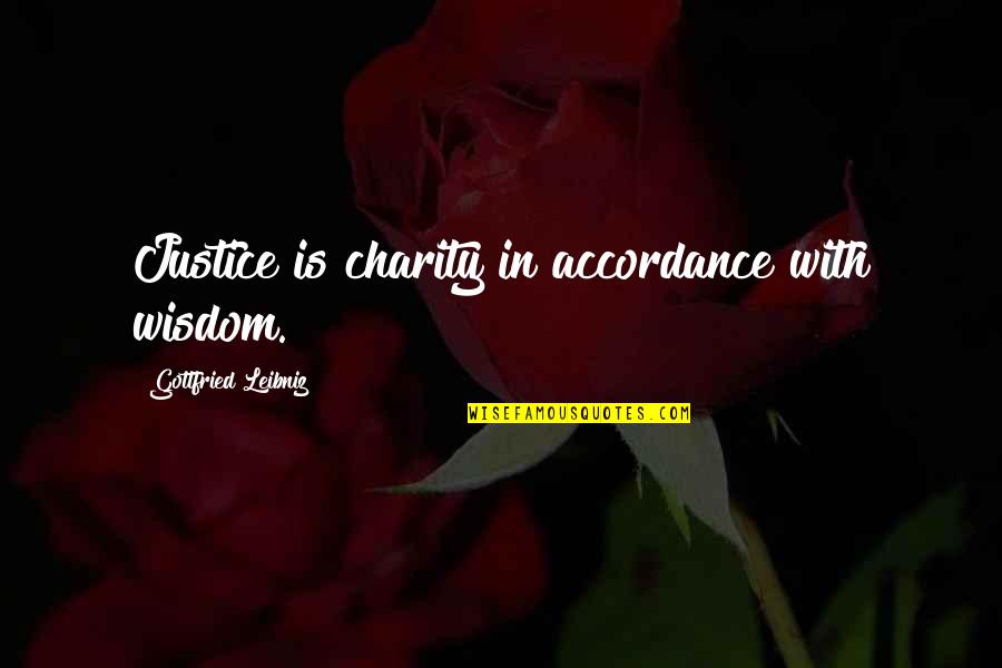 Kimberly Pothier Quotes By Gottfried Leibniz: Justice is charity in accordance with wisdom. Kimberly Pothier Quotes By Gottfried Leibniz: Justice is charity in accordance with wisdom.