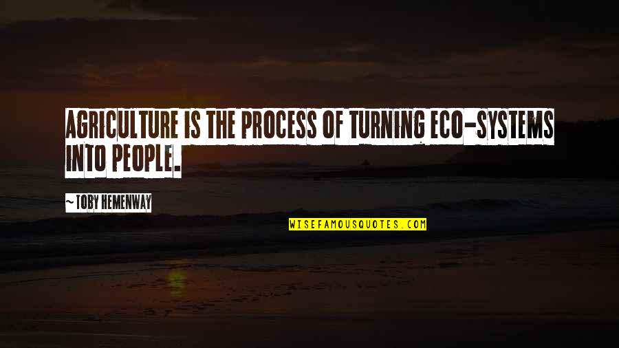 Kimbrells Furniture Quotes By Toby Hemenway: Agriculture is the process of turning eco-systems into