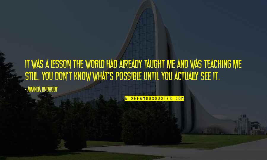 Kimbriel Kennels Quotes By Amanda Lindhout: It was a lesson the world had already Kimbriel Kennels Quotes By Amanda Lindhout: It was a lesson the world had already