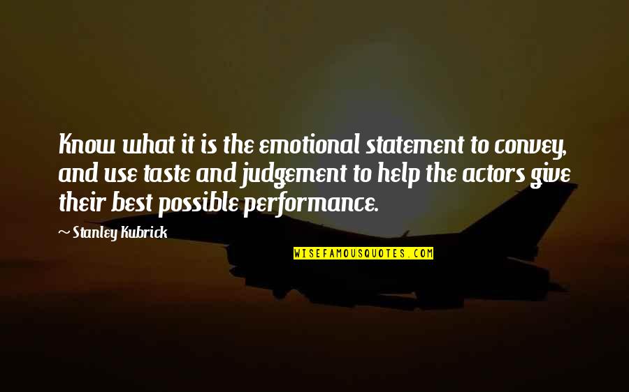 Kimbriella Quotes By Stanley Kubrick: Know what it is the emotional statement to Kimbriella Quotes By Stanley Kubrick: Know what it is the emotional statement to