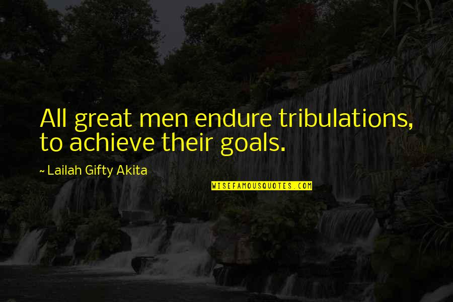 Kimchi Noodles Quotes By Lailah Gifty Akita: All great men endure tribulations, to achieve their