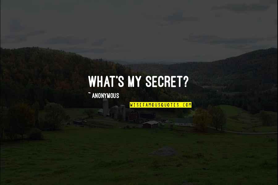 Kimdi Toys Quotes By Anonymous: What's my secret?