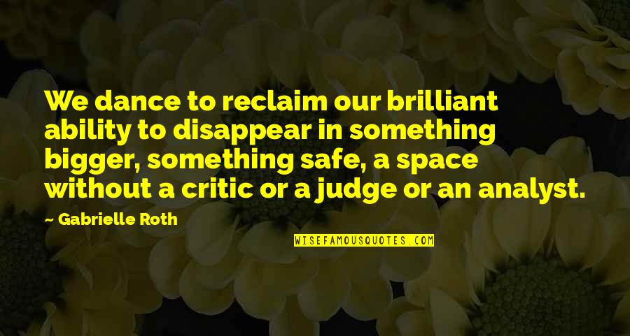 Kimerer Prison Quotes By Gabrielle Roth: We dance to reclaim our brilliant ability to