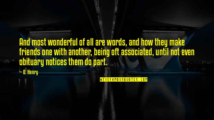 Kimi Best Quotes By O. Henry: And most wonderful of all are words, and Kimi Best Quotes By O. Henry: And most wonderful of all are words, and