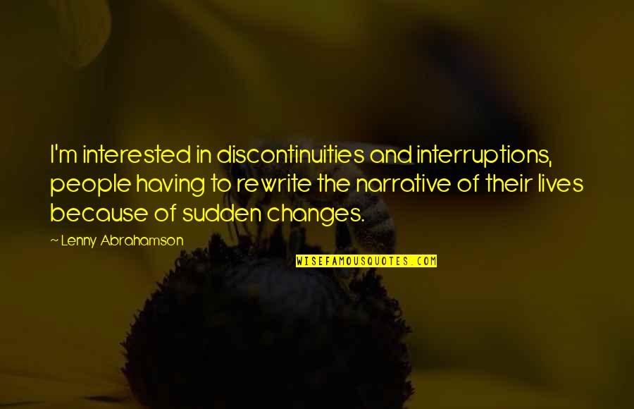 Kimi Ni Todoke Best Quotes By Lenny Abrahamson: I'm interested in discontinuities and interruptions, people having