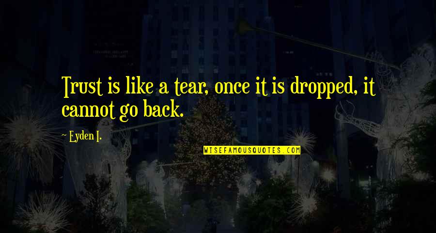 Kimi No Wa Quotes By Eyden I.: Trust is like a tear, once it is