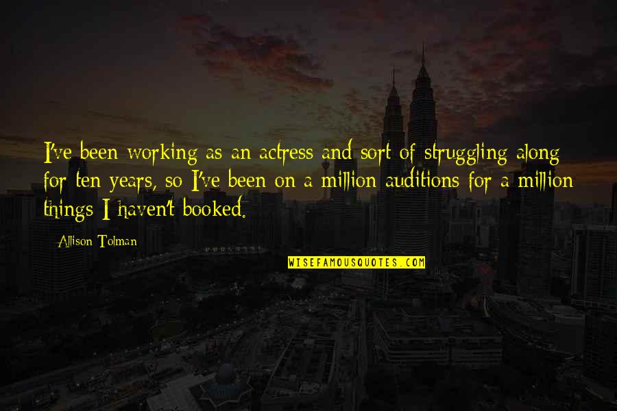 Kimi Raikkonen Best Quotes By Allison Tolman: I've been working as an actress and sort Kimi Raikkonen Best Quotes By Allison Tolman: I've been working as an actress and sort